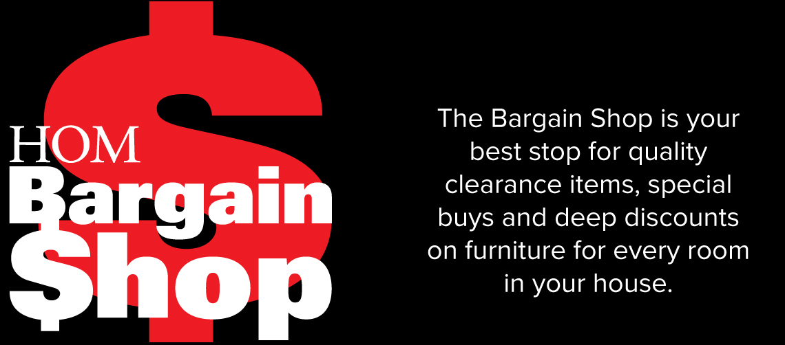 Shop Great Bargains on Furnishings — HOM Furniture
